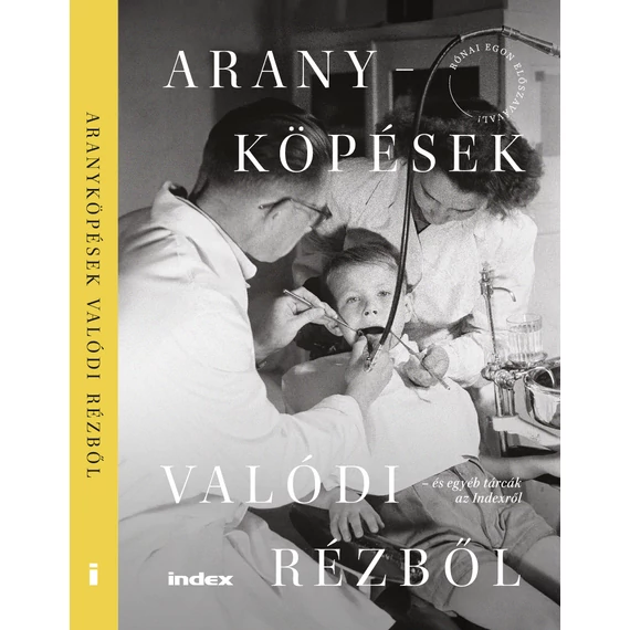 Aranyköpések valódi rézből és egyéb tárcák az Indexről - Rónai Egon előszavával