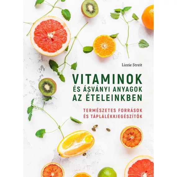 Vitaminok és ásványi anyagok az ételeinkben - természetes források és táplálékkiegészítők