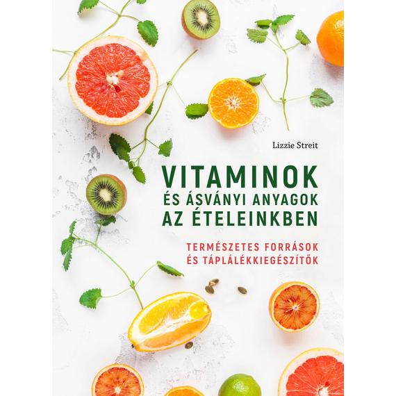 Vitaminok és ásványi anyagok az ételeinkben - természetes források és táplálékkiegészítők