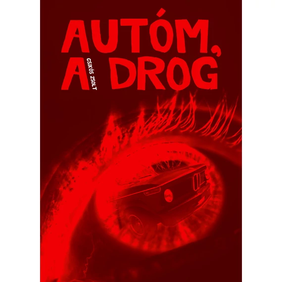 Csikós Zsolt – Autóm, a drog