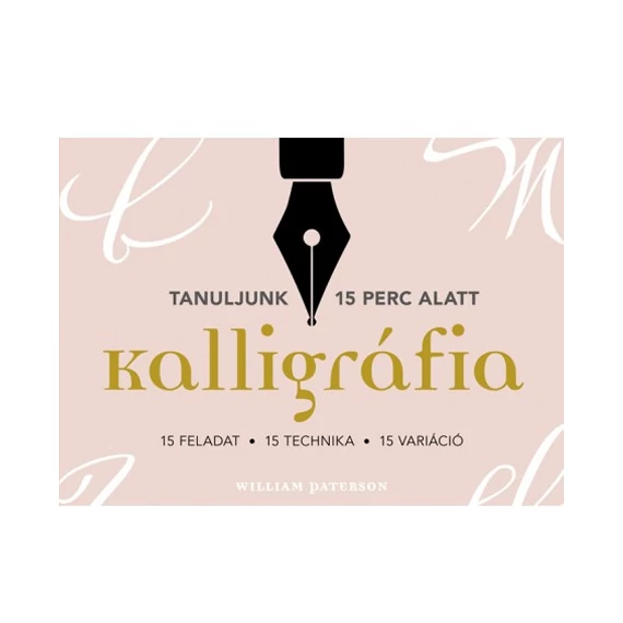 Kalligráfia. 15 feladat, 15 technika, 15 variáció